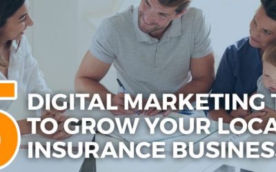 5 Digital Marketing Tips to Grow Your Local Insurance Business